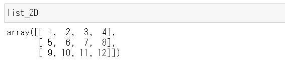 list_2D = np.array([[1, 2, 3, 4], [5, 6, 7, 8], [9, 10, 11, 12]])